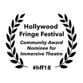 hollywood fringe festival 2018 community award nominee for immersive theater